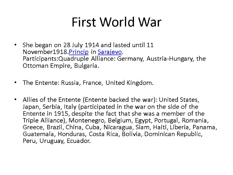 First World War She began on 28 July 1914 and lasted until 11 